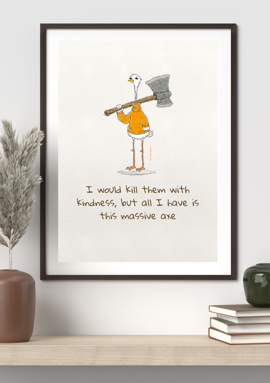 All I Have Is This Axe Original Print