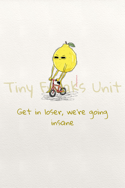 Get in Loser Original Print